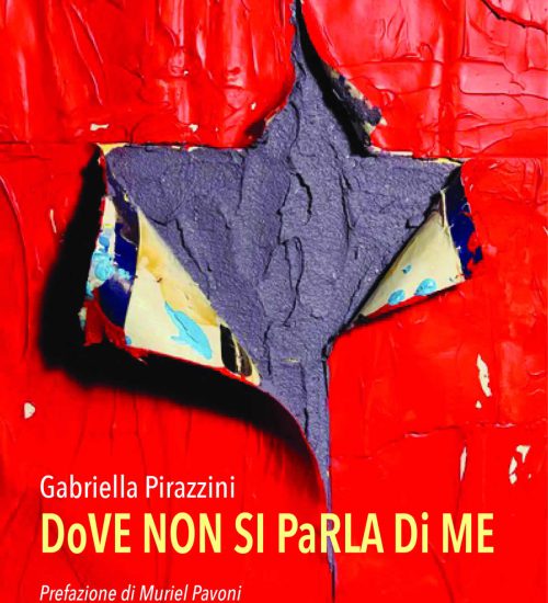 Dove non si parla di me, il nuovo libro di Gabriella Pirazzini